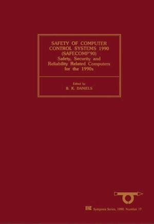 Safety of Computer Control Systems 1990 (SAFECOMP'90)