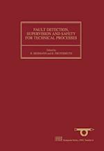 Fault Detection, Supervision and Safety for Technical Processes 1991
