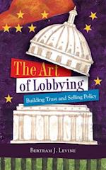 The Art of Lobbying : Building Trust and Selling Policy