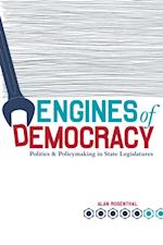 Engines of Democracy : Politics and Policymaking in State Legislatures