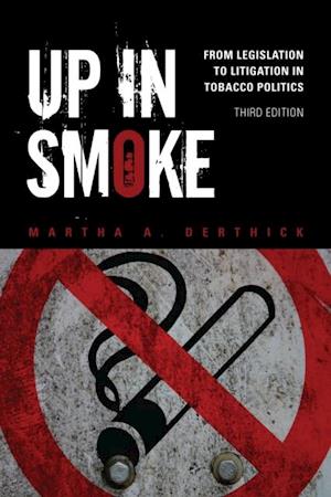 Up in Smoke : From Legislation to Litigation in Tobacco Politics