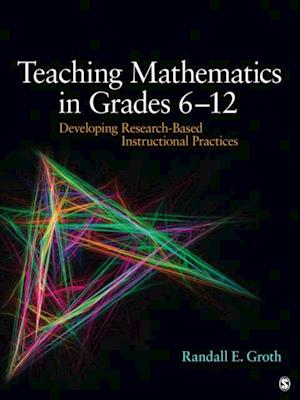 Teaching Mathematics in Grades 6 - 12 : Developing Research-Based Instructional Practices