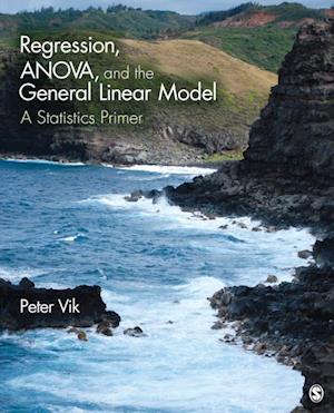 Regression, ANOVA, and the General Linear Model : A Statistics Primer