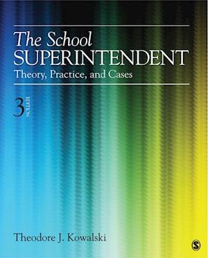 The School Superintendent : Theory, Practice, and Cases