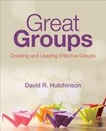 Great Groups : Creating and Leading Effective Groups