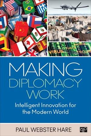 Making Diplomacy Work : Intelligent Innovation for the Modern World