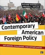 Contemporary American Foreign Policy : Influences, Challenges, and Opportunities