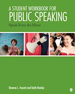 A Student Workbook for Public Speaking : Speak From the Heart