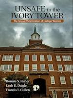 Unsafe in the Ivory Tower : The Sexual Victimization of College Women