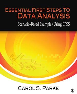 Essential First Steps to Data Analysis : Scenario-Based Examples Using SPSS