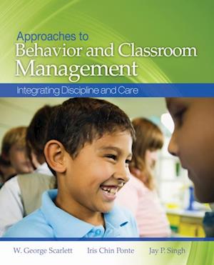 Approaches to Behavior and Classroom Management : Integrating Discipline and Care