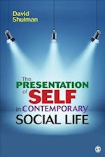 The Presentation of Self in Contemporary Social Life