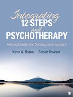 Integrating 12-Steps and Psychotherapy : Helping Clients Find Sobriety and Recovery