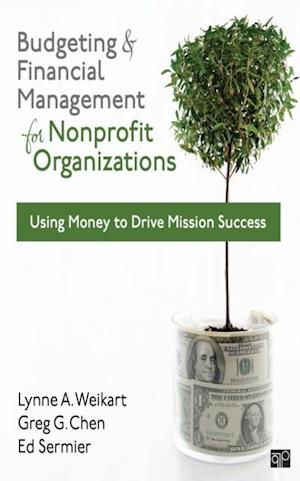 Budgeting and Financial Management for Nonprofit Organizations : Using Money to Drive Mission Success