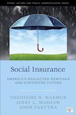 Social Insurance : America’s Neglected Heritage and Contested Future