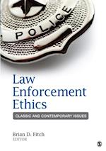 Law Enforcement Ethics : Classic and Contemporary Issues