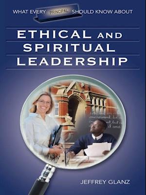 What Every Principal Should Know About Ethical and Spiritual Leadership