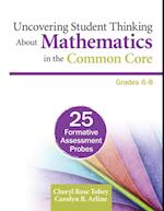 Uncovering Student Thinking About Mathematics in the Common Core, Grades 6-8