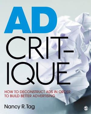 Ad Critique : How to Deconstruct Ads in Order to Build Better Advertising