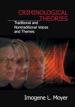 Criminological Theories : Traditional and Non-Traditional Voices and Themes