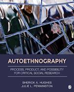 Autoethnography : Process, Product, and Possibility for Critical Social Research
