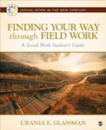 Finding Your Way Through Field Work : A Social Work Student's Guide