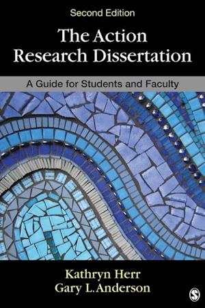 The Action Research Dissertation : A Guide for Students and Faculty