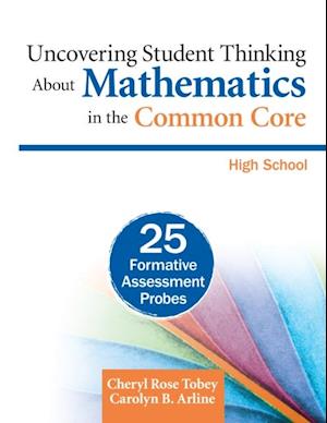 Uncovering Student Thinking About Mathematics in the Common Core, High School