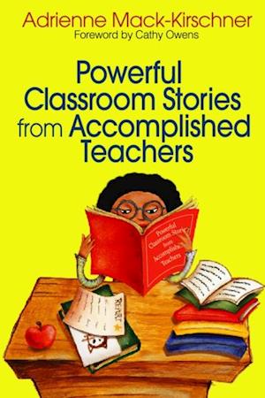 Powerful Classroom Stories from Accomplished Teachers