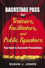 Backstage Pass for Trainers, Facilitators, and Public Speakers