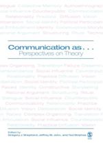 Communication as ... : Perspectives on Theory