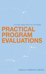 Practical Program Evaluations : Getting from Ideas to Outcomes