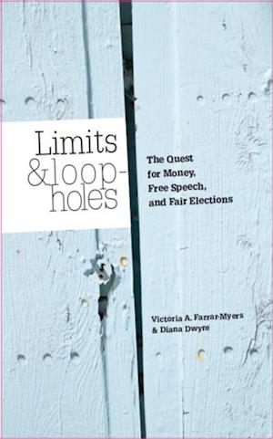 Limits and Loopholes : The Quest for Money, Free Speech, and Fair Elections