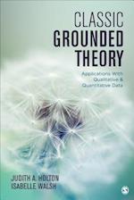 Classic Grounded Theory : Applications With Qualitative and Quantitative Data