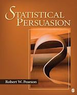 Statistical Persuasion : How to Collect, Analyze, and Present Data...Accurately, Honestly, and Persuasively