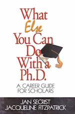 What Else You Can Do With a PH.D. : A Career Guide for Scholars