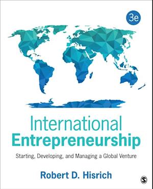 International Entrepreneurship : Starting, Developing, and Managing a Global Venture