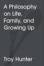 A Philosophy on Life, Family, and Growing Up