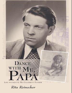 Dance With Me, Papa: Life With(out) My Celebrity Father
