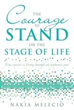 The Courage to Stand on the Stage of Life