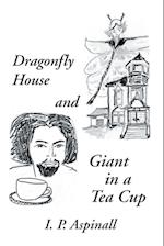 Dragonfly House and Giant in a Tea Cup