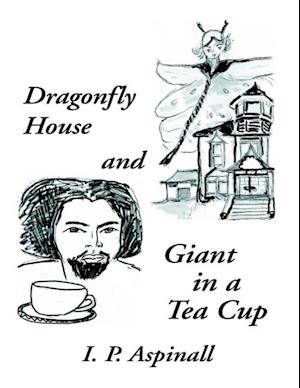 Dragonfly House and Giant In a Tea Cup