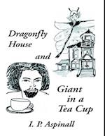 Dragonfly House and Giant In a Tea Cup