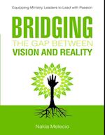 Bridging the Gap Between Vision and Reality: Equipping Ministry Leaders to Lead With Passion