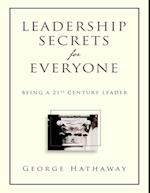 Leadership Secrets for Everyone: Being a 21st Century Leader