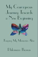 My Courageous Journey Towards a New Beginning