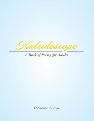 Kaleidoscope: A Book of Poetry for Adults