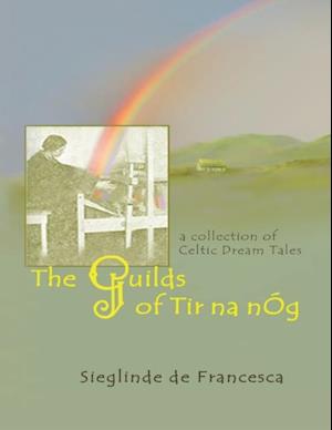 Guilds of Tir Na NOg: A Collection of Celtic Dream Tales