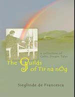 Guilds of Tir Na NOg: A Collection of Celtic Dream Tales