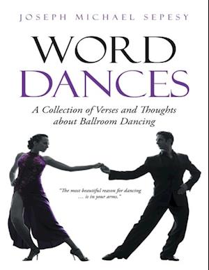 Word Dances: A Collection of Verses and Thoughts About Ballroom Dancing